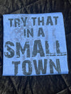 Try That in a Small Town - Creative Genius Enterprises